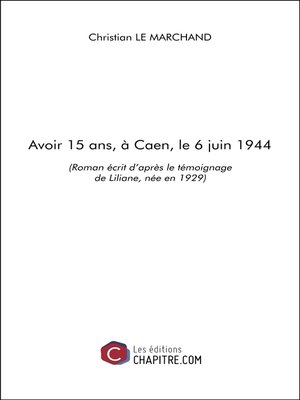cover image of Avoir 15 ans, à Caen, le 6 juin 1944